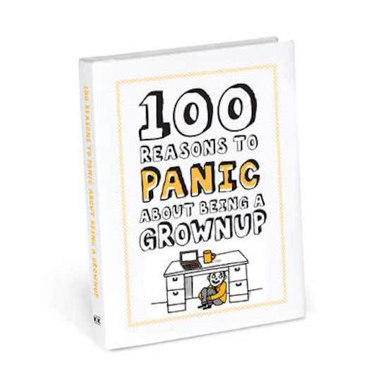 100 Reasons to Panic About Being a Grownup